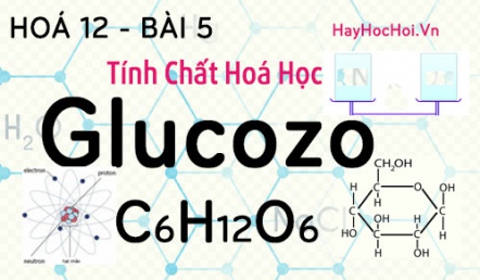 Tính chất hoá học, cấu tạo phân tử của Glucozo, Fructozo và bài tập - hoá 12 bài 5